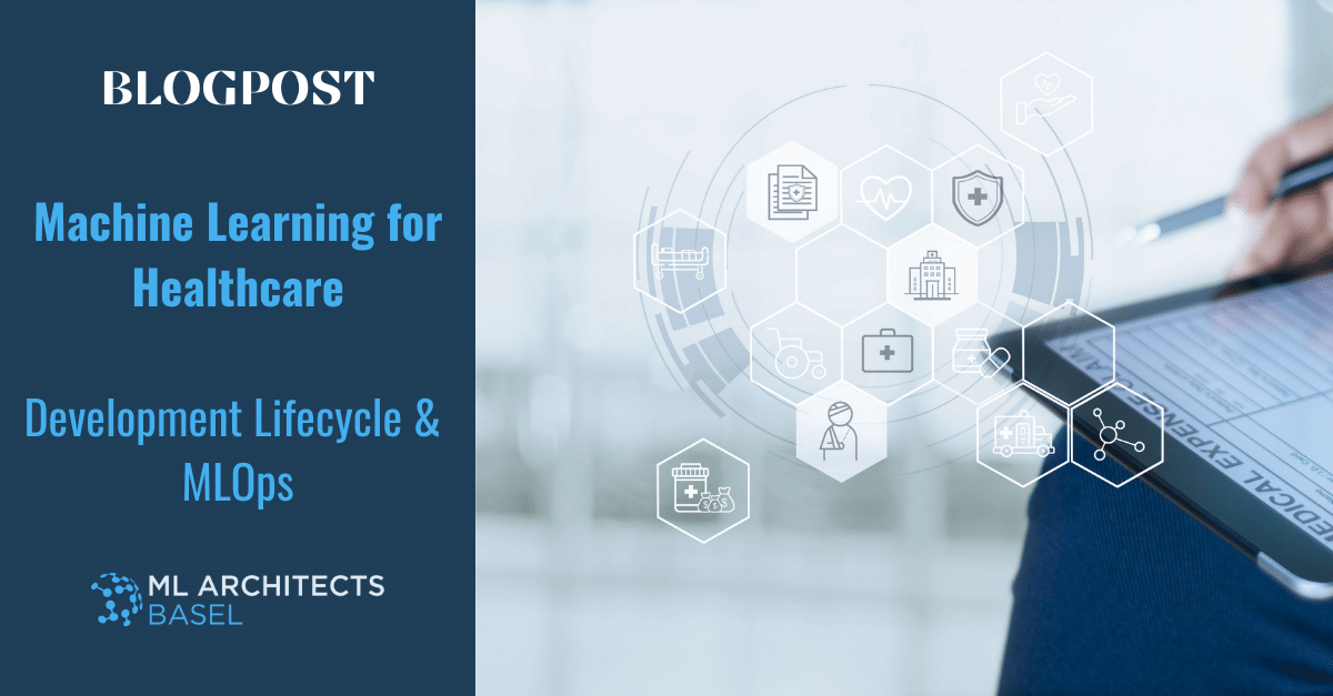 Machine Learning for Healthcare: Development Lifecycle & MLOps